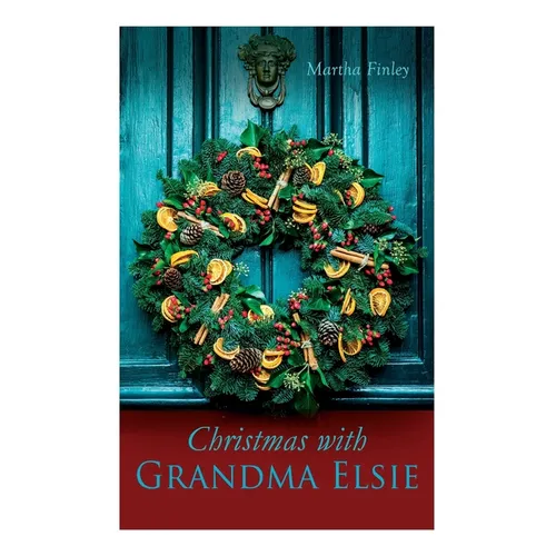 Christmas with Grandma Elsie: Christmas Classic - Paperback