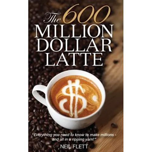 The 600 Million Dollar Latte - Paperback