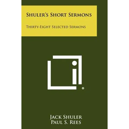 Shuler's Short Sermons: Thirty-Eight Selected Sermons - Paperback