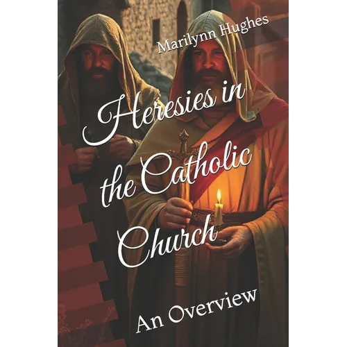 Heresies in the Catholic Church: An Overview - Paperback