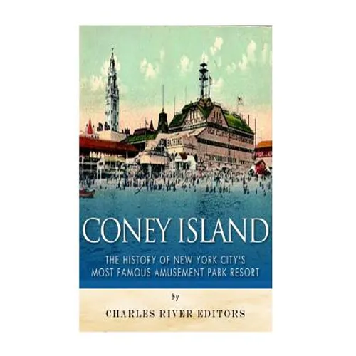 Coney Island: The History of New York City's Most Famous Amusement Park Resort - Paperback
