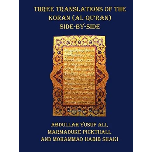 Three Translations of the Koran (Al-Qur'an) - Side by Side with Each Verse Not Split Across Pages - Paperback