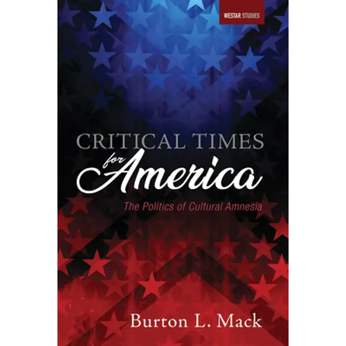 Critical Times for America: The Politics of Cultural Amnesia - Paperback