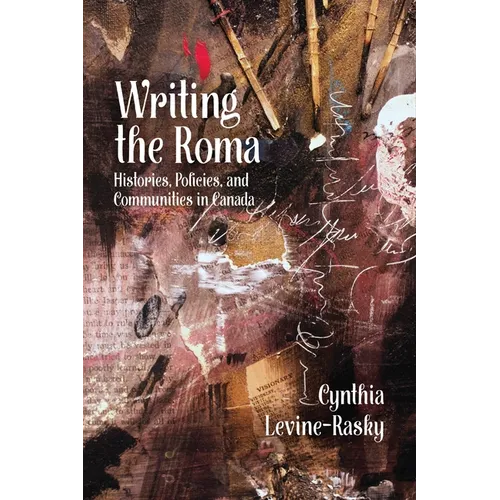 Writing the Roma: Histories, Policies and Communities in Canada - Paperback