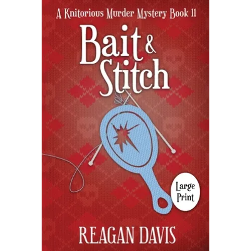 Bait & Stitch: A Knitorious Murder Mystery - Paperback