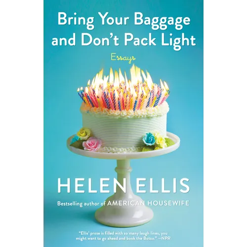 Bring Your Baggage and Don't Pack Light: Essays - Paperback