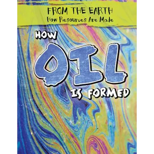 How Oil Is Formed - Library Binding