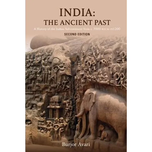 India: The Ancient Past: A History of the Indian Subcontinent from C. 7000 Bce to Ce 1200 - Paperback