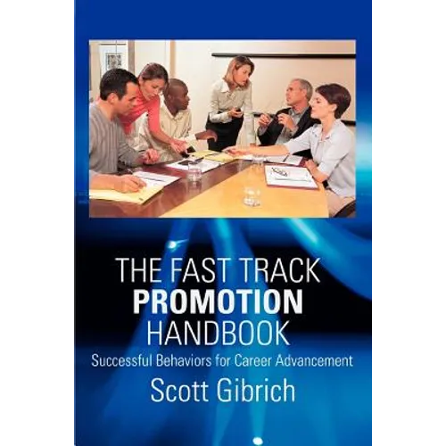 The Fast Track Promotion Handbook: Successful Behaviors for Career Advancement - Paperback