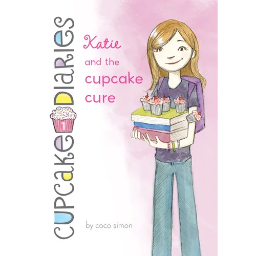 Katie and the Cupcake Cure: #1 - Library Binding