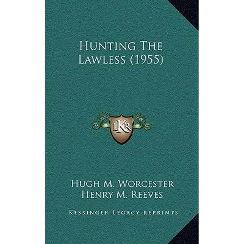 Hunting The Lawless (1955) - Hardcover