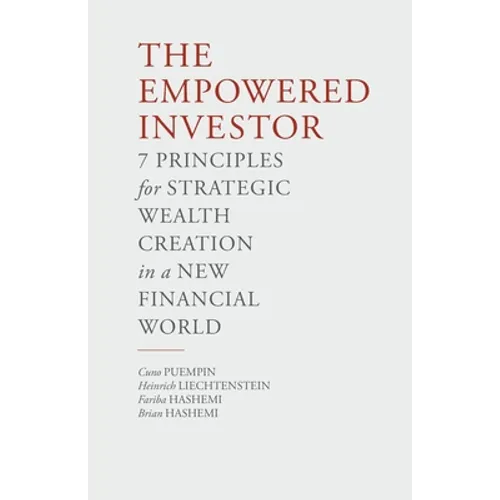 The Empowered Investor: 7 Principles for Strategic Wealth Creation in a New Financial World - Paperback