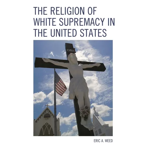 The Religion of White Supremacy in the United States - Paperback