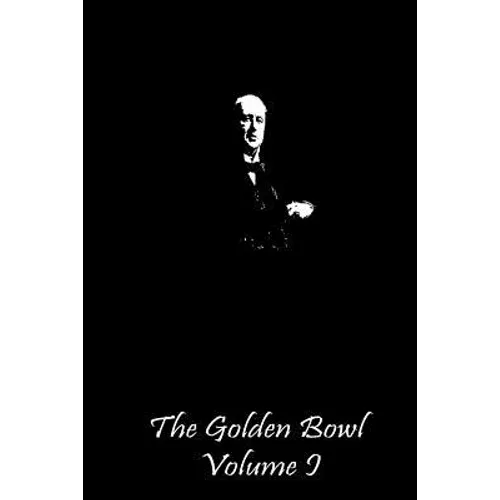 The Golden Bowl Volume I - Paperback