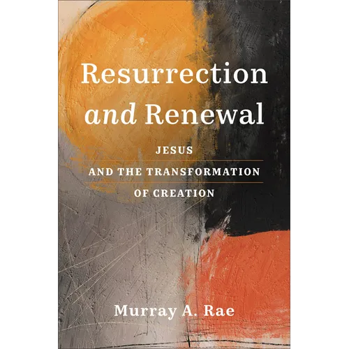 Resurrection and Renewal: Jesus and the Transformation of Creation - Paperback