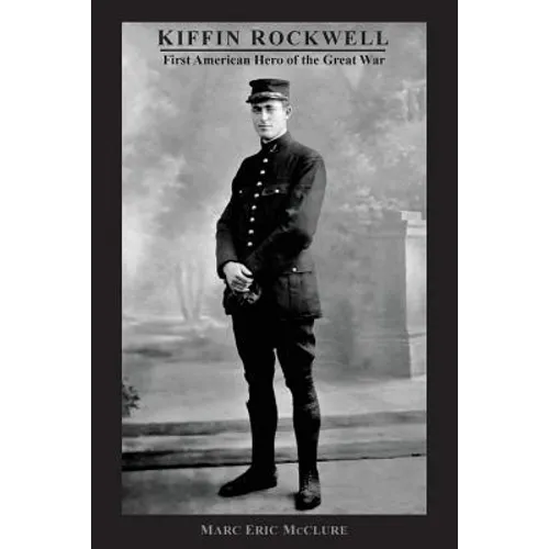 Kiffin Rockwell: First American Hero of the Great War - Paperback