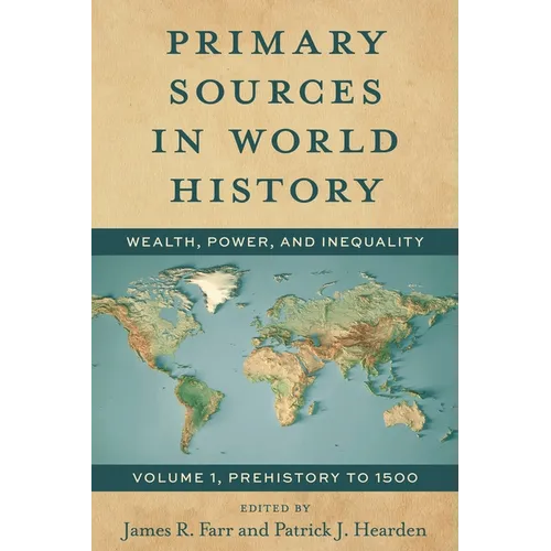 Primary Sources in World History: Wealth, Power, and Inequality, Prehistory to 1500, Volume 1 - Paperback