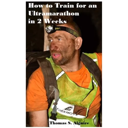 How to Train for an Ultramarathon in 2 Weeks - Paperback
