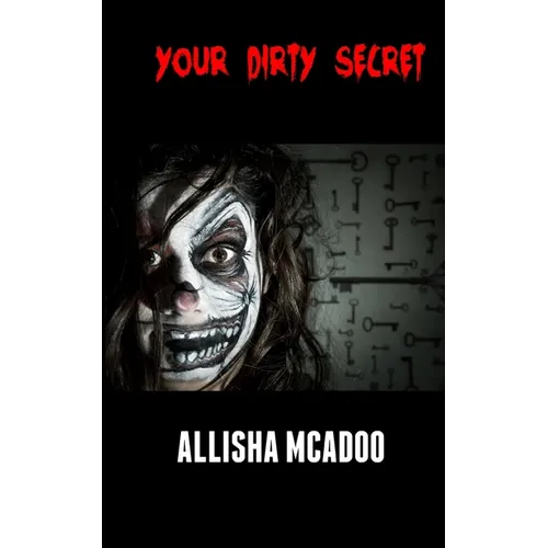 Your dirty secret: An extreme horror tale - Paperback