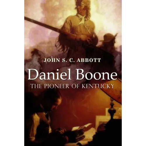 Daniel Boone, the Pioneer of Kentucky: Illustrated - Paperback