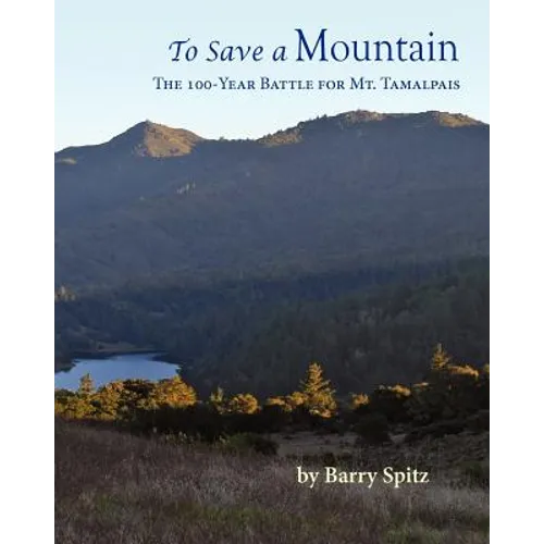 To Save a Mountain The 100 Year Battle for Mt. Tamalpais - Paperback