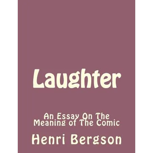 Laughter: An Essay On The Meaning of The Comic - Paperback