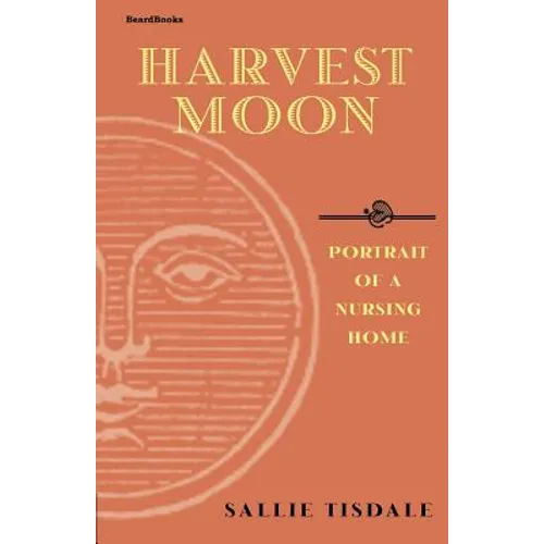 Harvest Moon: Portrait of a Nursing Home - Paperback