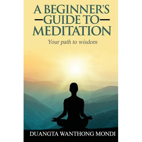 A Beginner's Guide to Meditation: Your Path to Greater Wisdom - Paperback