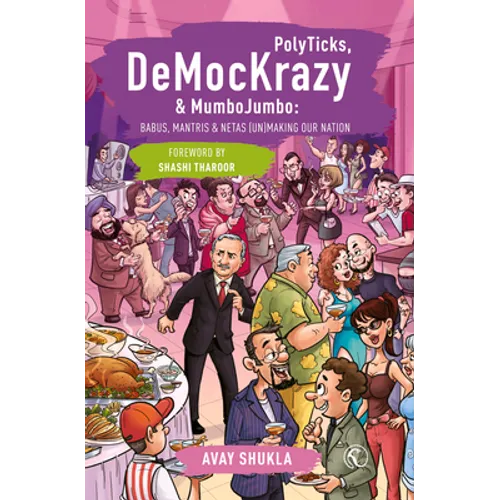 PolyTicks, DeMocKrazy & MumboJumbo: Babus, Mantris and Netas (Un)Making Our Nation - Paperback