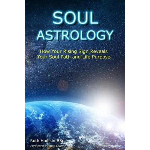 Soul Astrology: How Your Rising Sign Reveals Your Soul Path and Life Purpose - Paperback