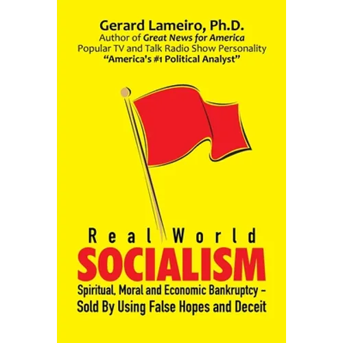 Real World Socialism: Spiritual, Moral and Economic Bankruptcy - Sold By Using False Hopes and Deceit - Paperback
