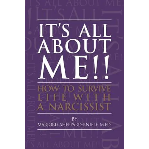 It's All About ME!!: How to Survive Life with a Narcissist - Paperback