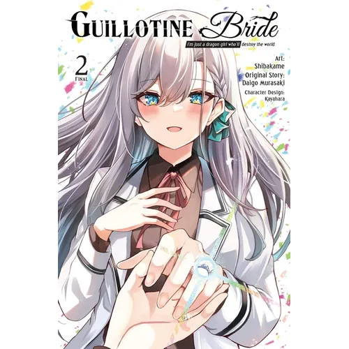 Guillotine Bride, Vol. 2 (Manga): I'm Just a Dragon Girl Who'll Destroy the World. Volume 2 - Paperback