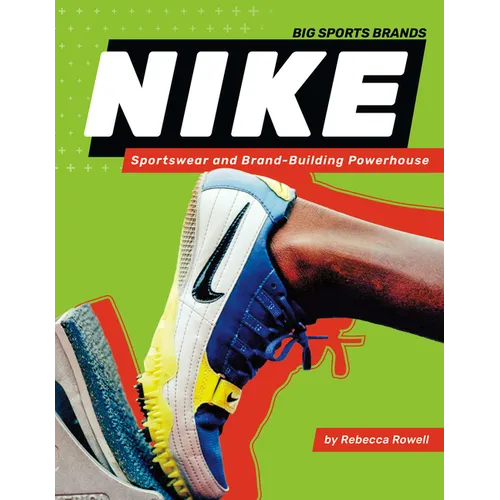 Nike: Sportswear and Brand-Building Powerhouse: Sportswear and Brand-Building Powerhouse - Library Binding