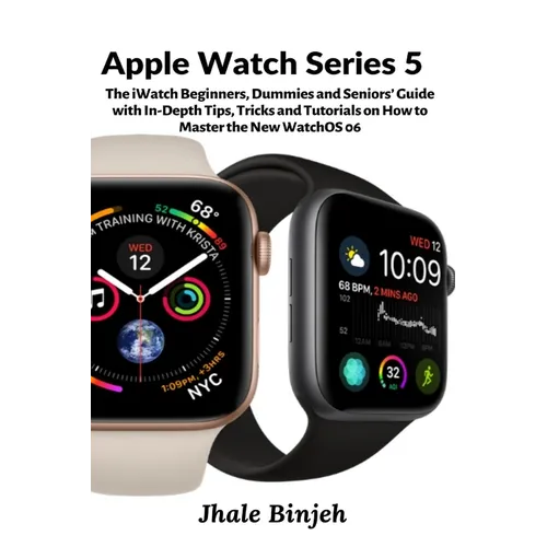 Apple Watch Series 5: The iWatch Beginners, Dummies and Seniors' Guide with In-Depth Tips, Tricks and Tutorials on How to Master the New WatchOS 06 - Paperback