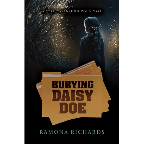 Burying Daisy Doe: A Star Cavanaugh Cold Case - Library Binding