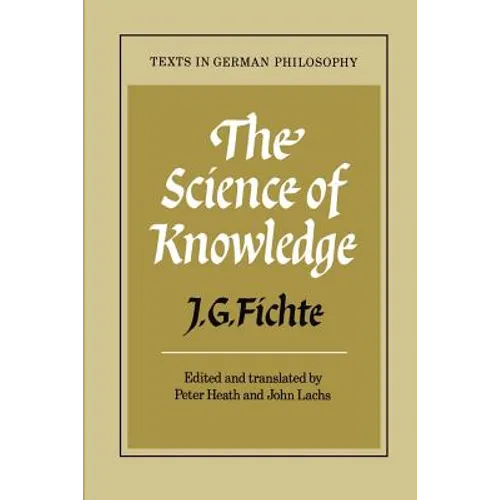 The Science of Knowledge: With the First and Second Introductions - Paperback