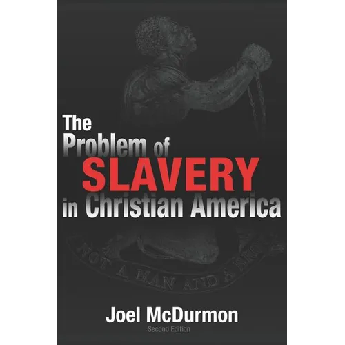 The Problem of Slavery in Christian America: An Ethical-Judicial History of American Slavery and Racism - Paperback