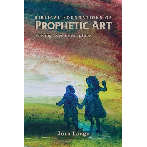Biblical Foundations of Prophetic Art - Paperback