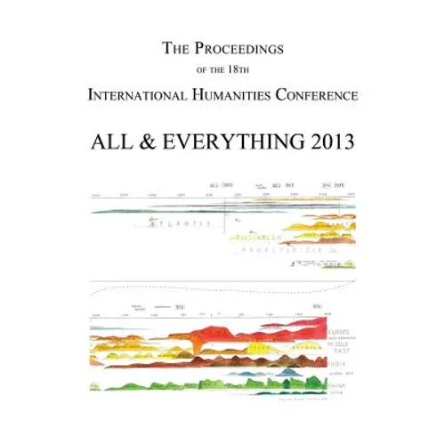 The Proceedings of the 18th International Humanities Conference: All & Everything 2013 - Paperback