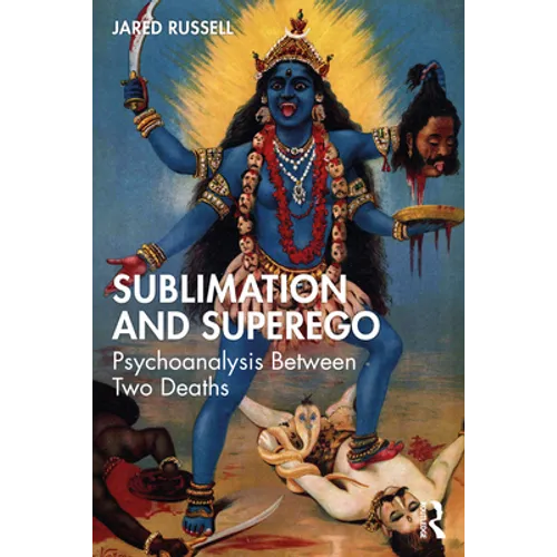 Sublimation and Superego: Psychoanalysis Between Two Deaths - Paperback