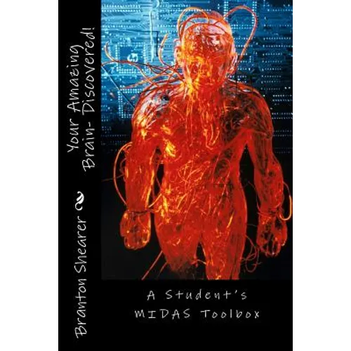 Your Amazing Brain- Discovered!: A Student's MIDAS Toolbox - Paperback