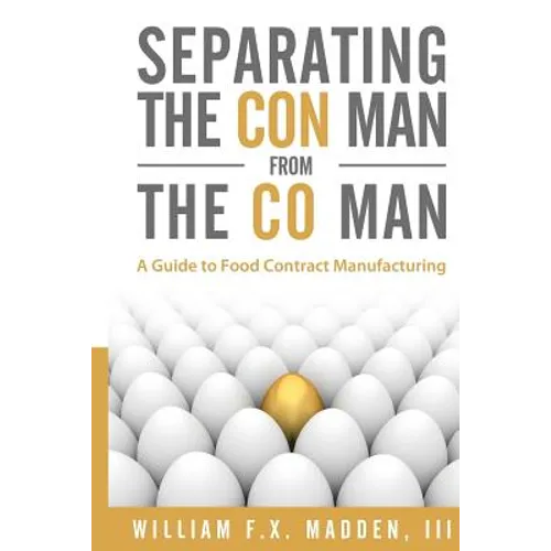 Separating the Con Man From the Co Man: How to Source a Contract Manufacturer - Paperback