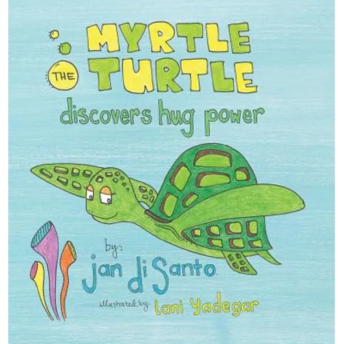 Myrtle the Turtle Discovers Hug Power - Hardcover