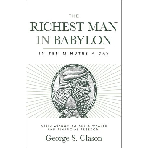The Richest Man in Babylon in Ten Minutes a Day: Daily Wisdom to Build Wealth and Financial Freedom - Paperback