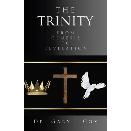 The Trinity: From Genesis to Revelation - Hardcover