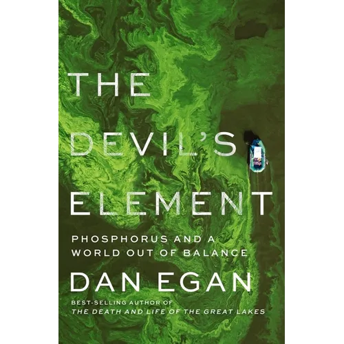 The Devil's Element: Phosphorus and a World Out of Balance - Hardcover