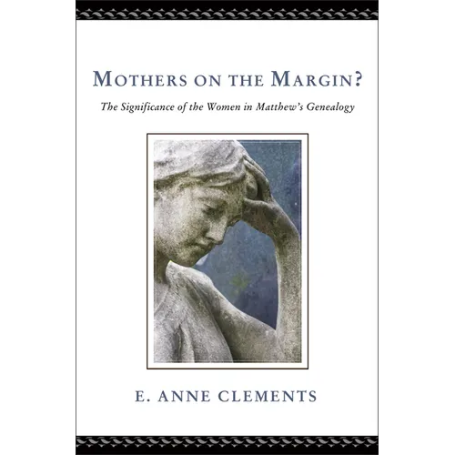Mothers on the Margin?: The Significance of the Women in Matthew's Genealogy - Paperback