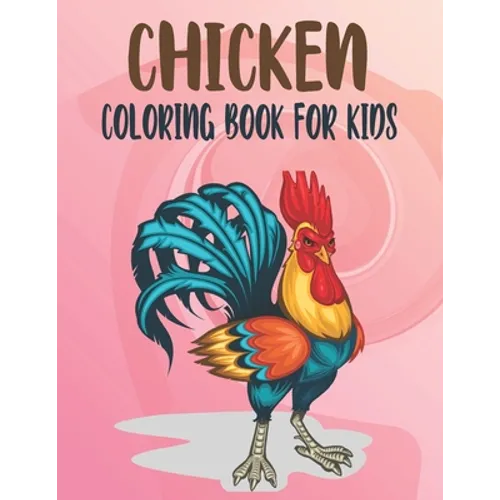 Chicken Coloring Book For Kids: Best Chicken Coloring Book Kids - Paperback