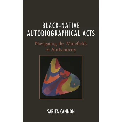 Black-Native Autobiographical Acts: Navigating the Minefields of Authenticity - Hardcover